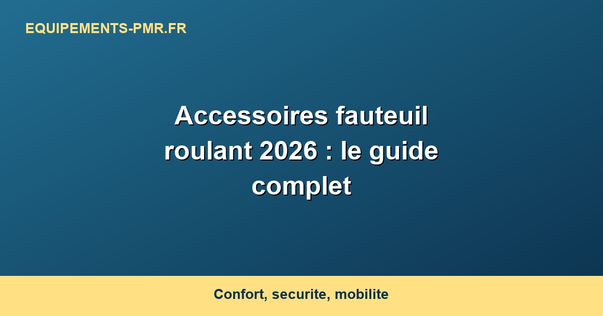 Accessoires fauteuil roulant