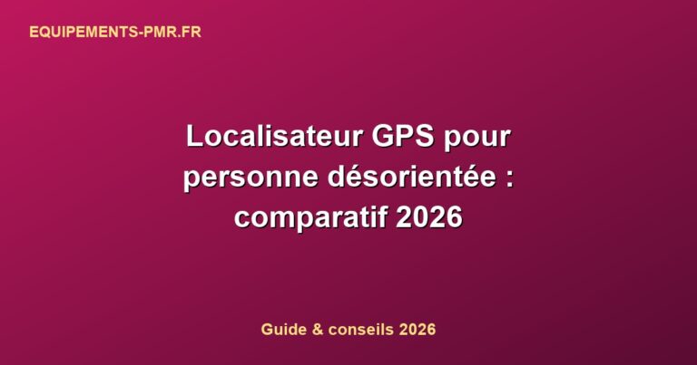 Localisateur GPS pour personne désorientée : comparatif 2026